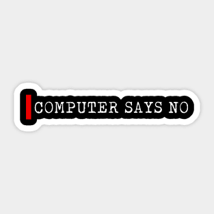 Computer says no Sticker